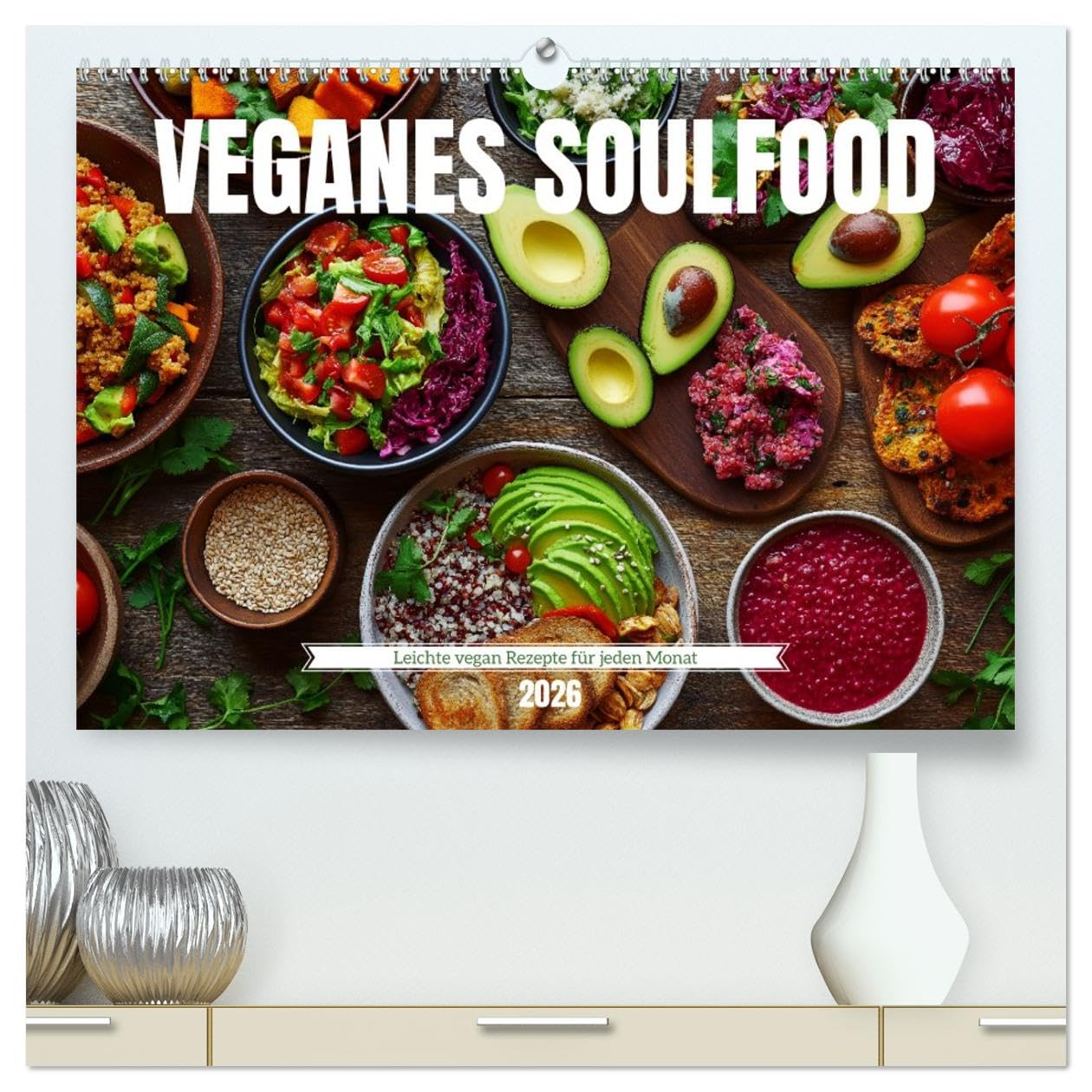 Veganes Soulfood - Leichte vegan Rezepte für jeden Monat (hochwertiger Premium Wandkalender 2026 DIN A2 quer), Kunstdruck in Hochglanz: Jeden Monat ... lecker und saisonal! (CALVENDO Lifestyle)