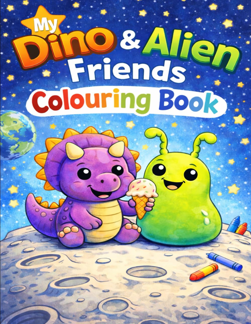My Dino & Alien Friends Colouring Book: Fun and Easy Dinosaur and Space Colouring Pages for Kids Ages 3–6
