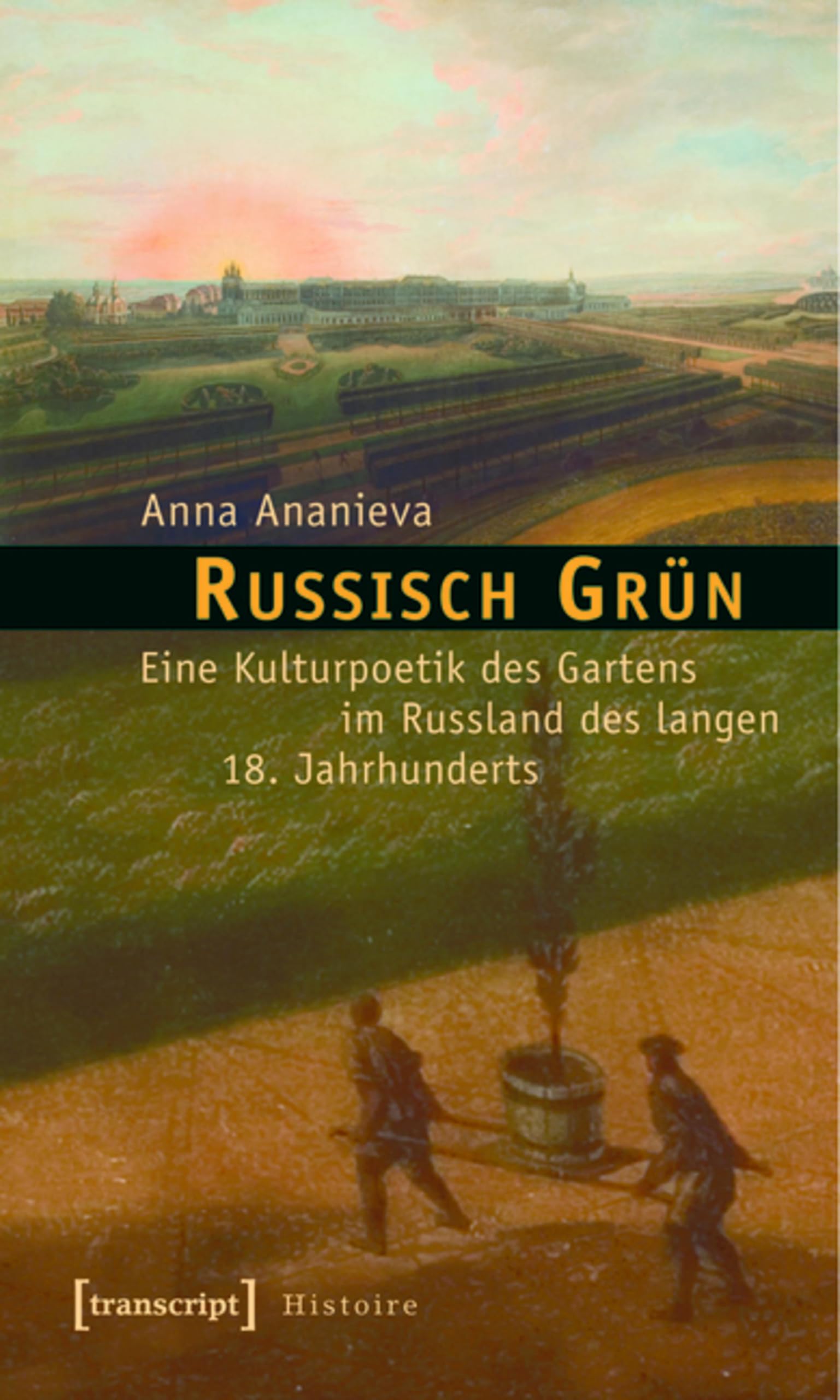 Russisch Grün Kulturpoetik des Gartens ouvrage histoire slave 18e siècle