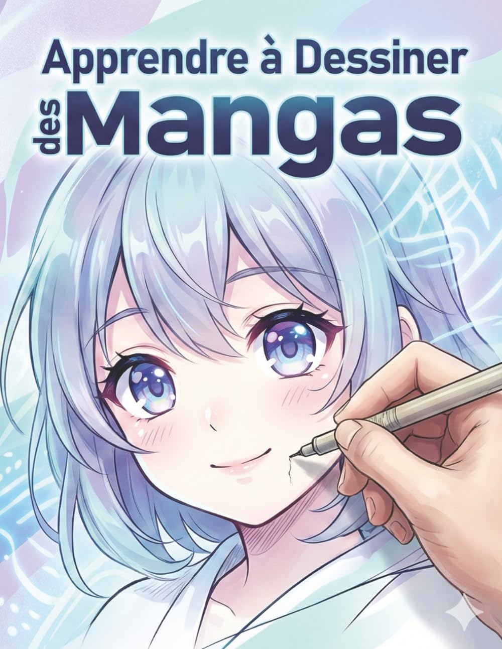 Apprendre à dessiner des mangas: Un cadeau parfait pour les amateurs de manga – apprendre par la pratique avec des structures visuelles claires