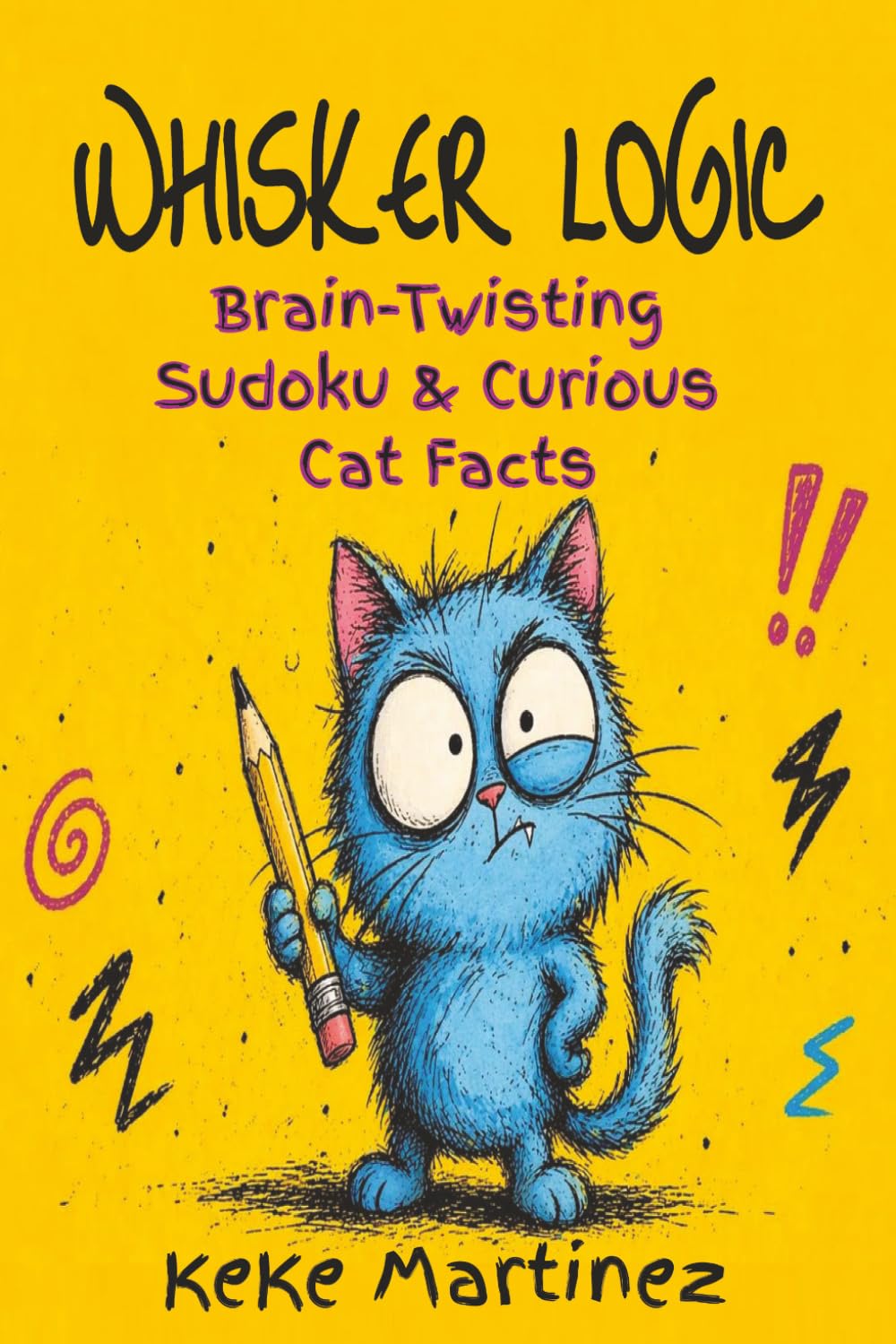 Whisker Logic: Brain-Twisting Sudoku & Curious Cat Facts: 6x9| 110 pages| 50+ puzzles| solutions included