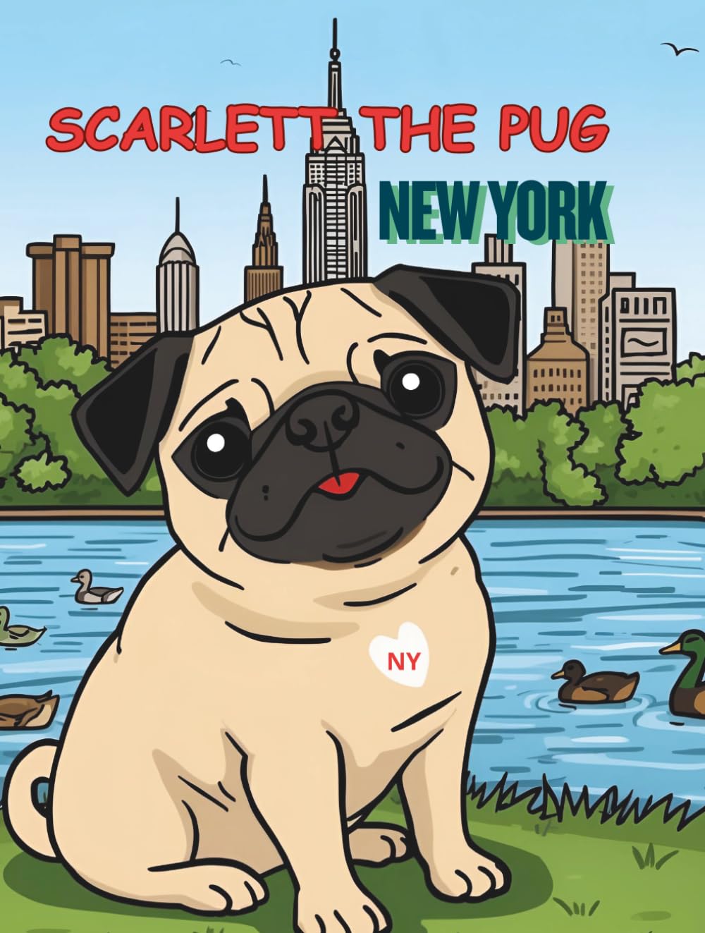 SCARLETT THE PUG - NEW YORK: 30 PAGES OF FUNNY PUGS - COLORING BOOK FOR KIDS/TRAVELING/NEW YORK/LOS ANGELES (SCARLETT THE PUG ADVENTURES)