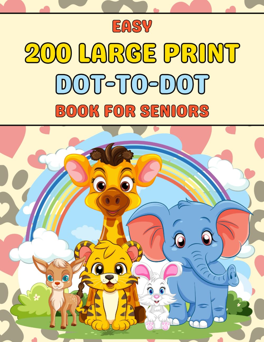 200 Large Print Dot To Dot Book For Seniors Easy: Large Print Easy Dot To Dot Flowers, Butterflies & , Animals, dinosaur, ... & Birds And More (Coloring Book Dot To Dot)