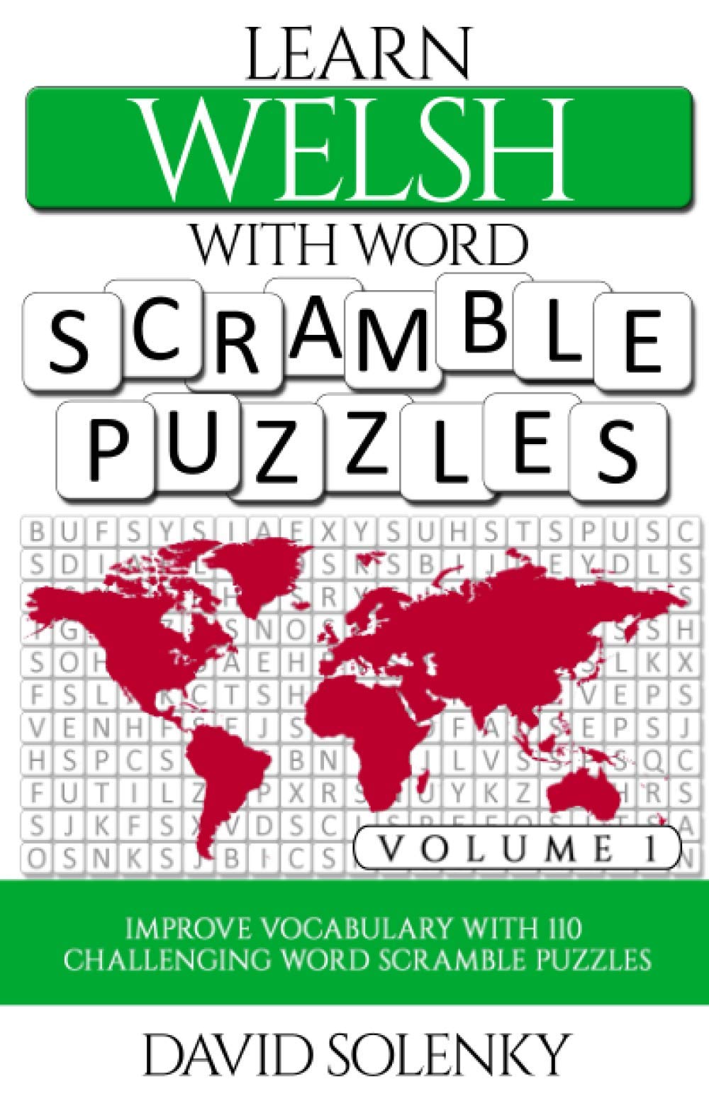 Learn Welsh with Word Scramble Puzzles Volume 1: Learn Welsh Language Vocabulary with 110 Challenging Bilingual Word Scramble Puzzles