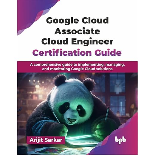 Google Cloud Associate Cloud Engineer Certification Guide: A comprehensive guide to implementing, managing, and monitoring Google Cloud solutions (English Edition)