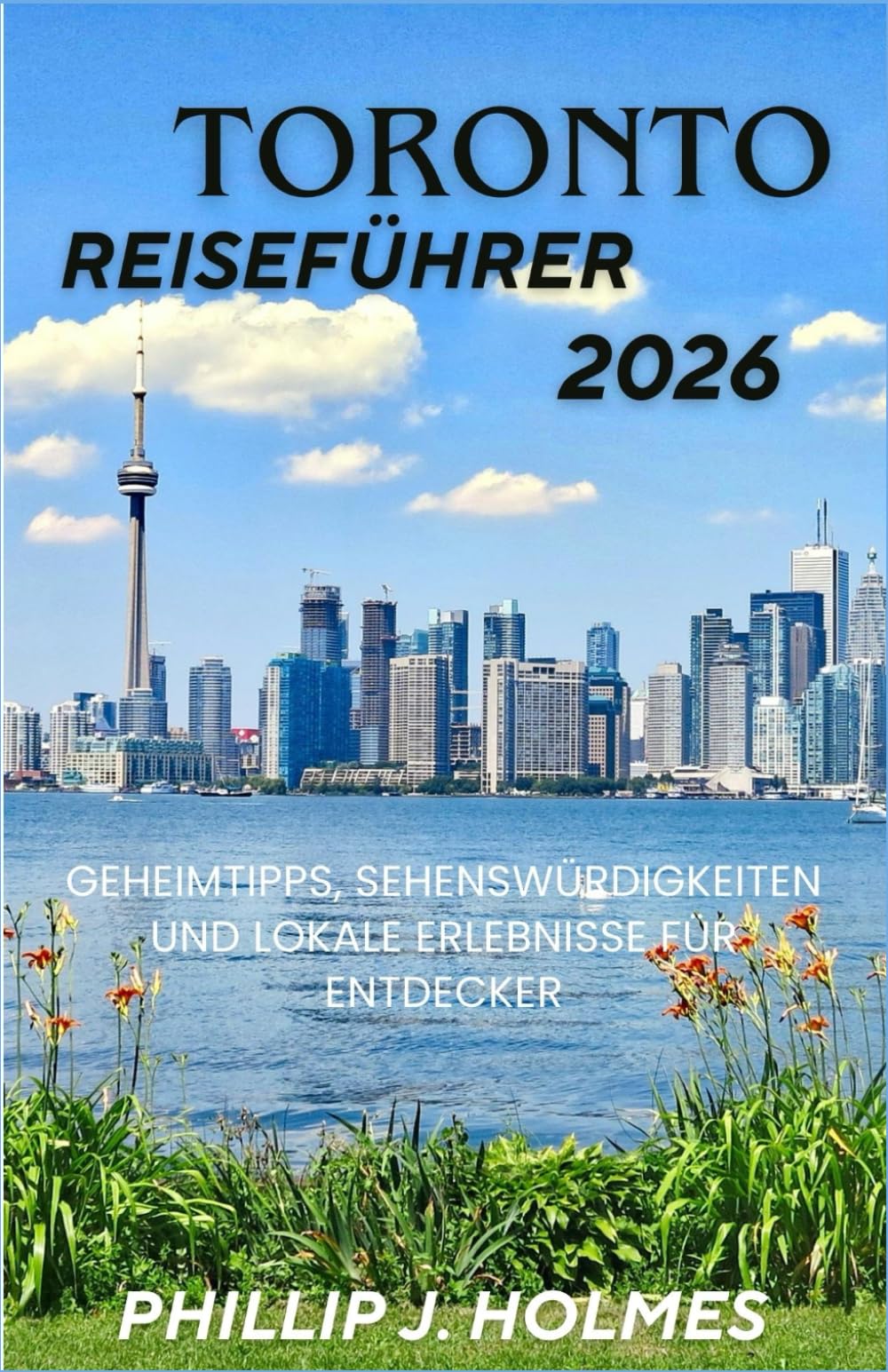 TORONTO REISEFÜHRER 2026: Geheimtipps, Sehenswürdigkeiten und lokale Erlebnisse für Entdecker
