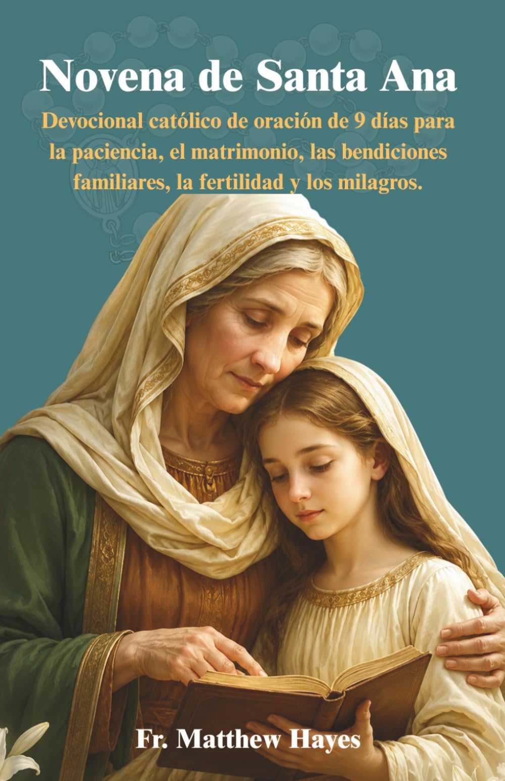 Novena de Santa Ana: Devocional católico de oración de 9 días para la paciencia, el matrimonio, las bendiciones familiares, la fertilidad y los milagros