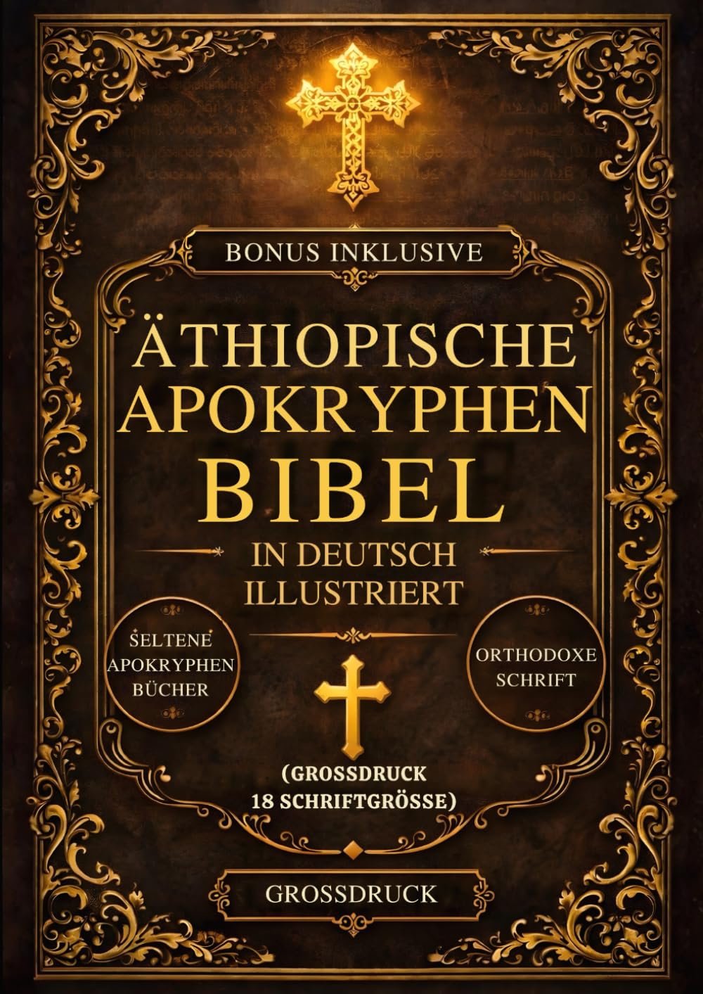 Äthiopische Apokryphen-Bibel in Deutsch illustriert (Großdruck, Schriftgröße 18): Die heiligen verlorenen Bücher des Kanons – darunter Henoch, Jubiläen, Meqabyan, Ezras und seltene orthodoxe Schriften