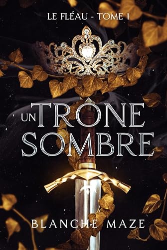 Un Trône Sombre (Le Fléau, tome 1): Une fantasy adulte avec fae, diversité et romance