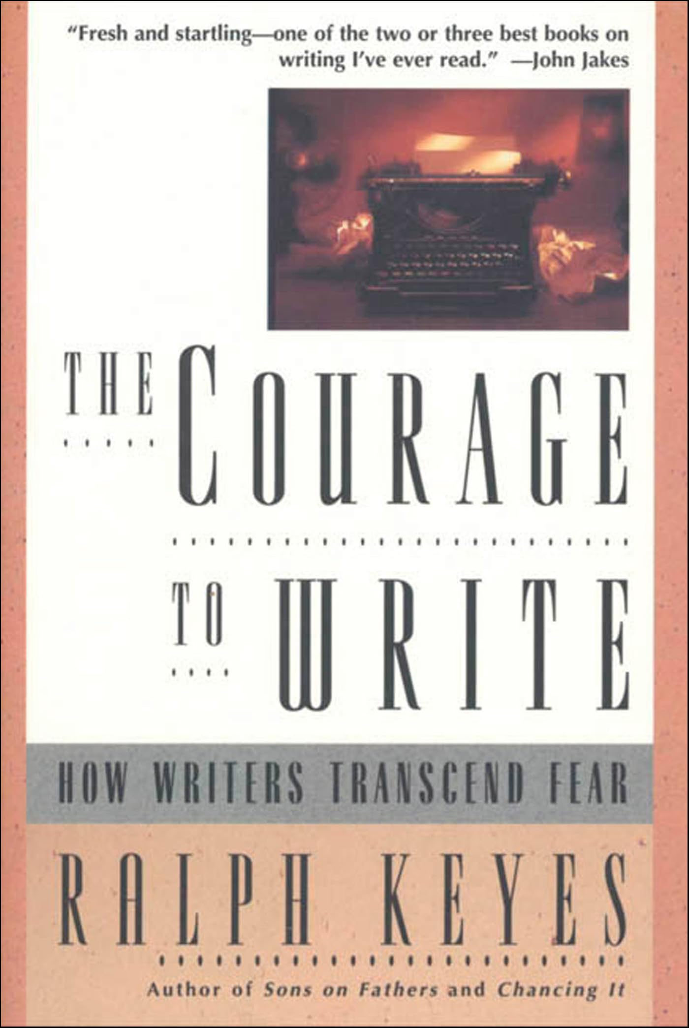 The Courage to Write: How Writers Transcend Fear