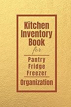 Kitchen Inventory Book for Pantry, Fridge and Freezer Organization.: A Kitchen Log Book. Ideal for Chefs at Home or Commer...