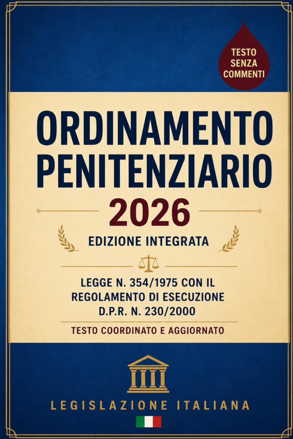 Ordinamento Penitenziario 2026 — Edizione Integrata: Legge n. 354/1975 con il Regolamento di Esecuzione D.P.R. n. 230/2000 — Testo coordinato e aggiornato