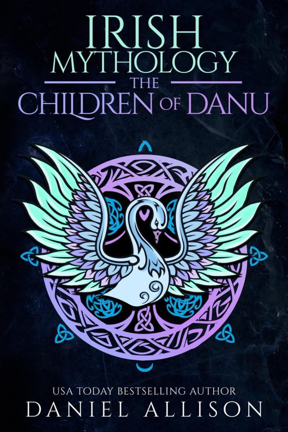 Irish Mythology: The Children of Danu (Celtic Myths & Legends Retold)