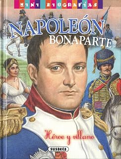 Napoleón Bonaparte Héroe y Villano