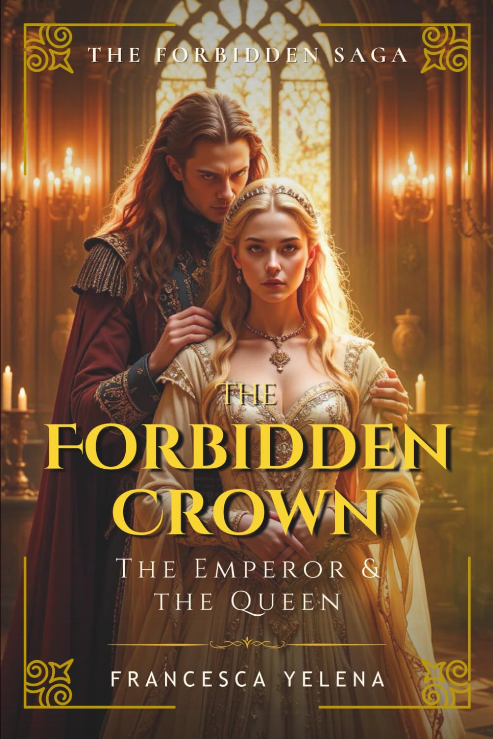 The Forbidden Crown: The Emperor and The Queen: A romantasy of magic, obsession, and a queen torn between a king and an emperor (The Forbidden Saga)