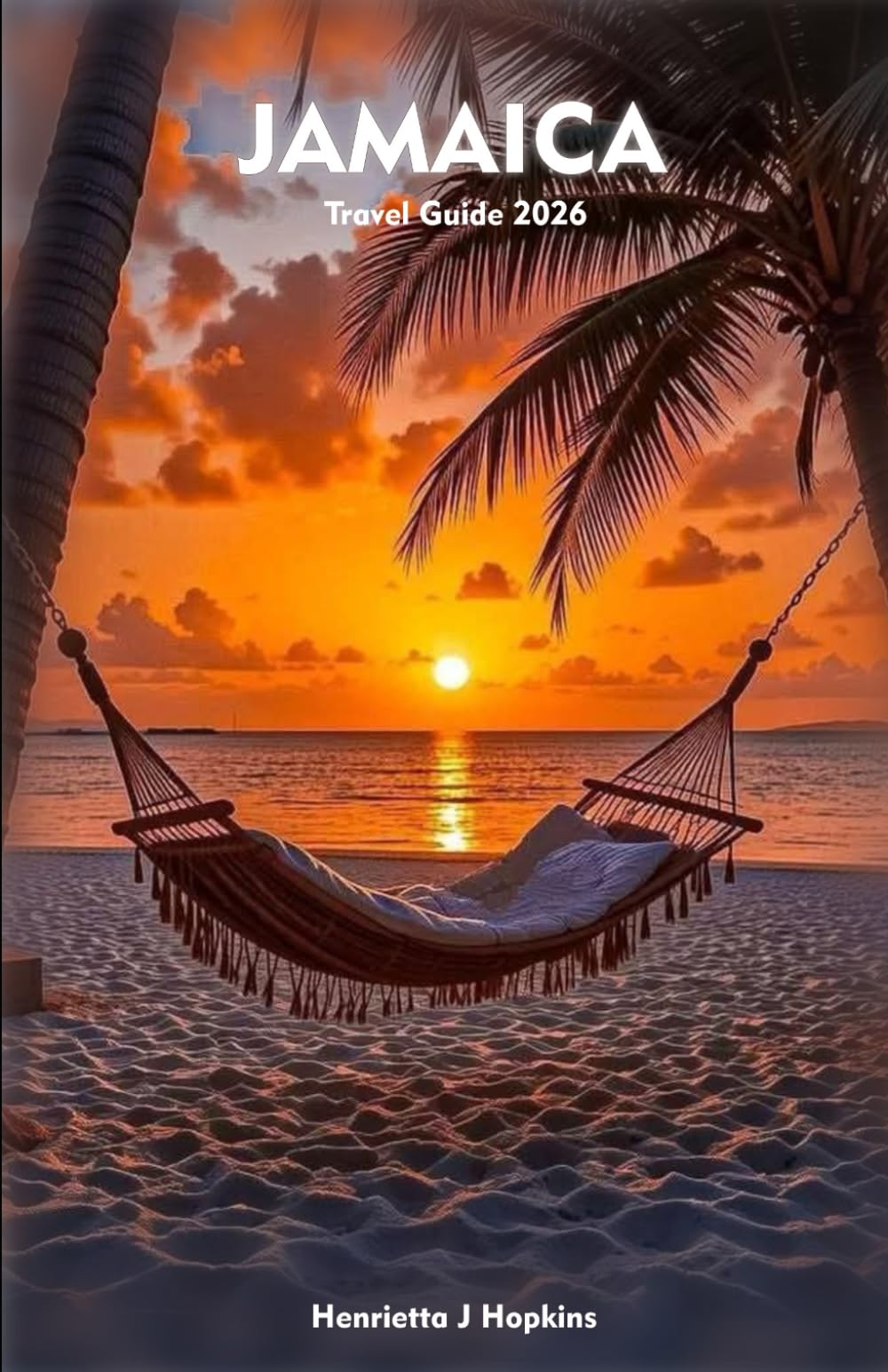 JAMAICA Travel Guide 2026: Experience the Spirit, Flavors, Adventures & Natural Wonders of the Caribbean