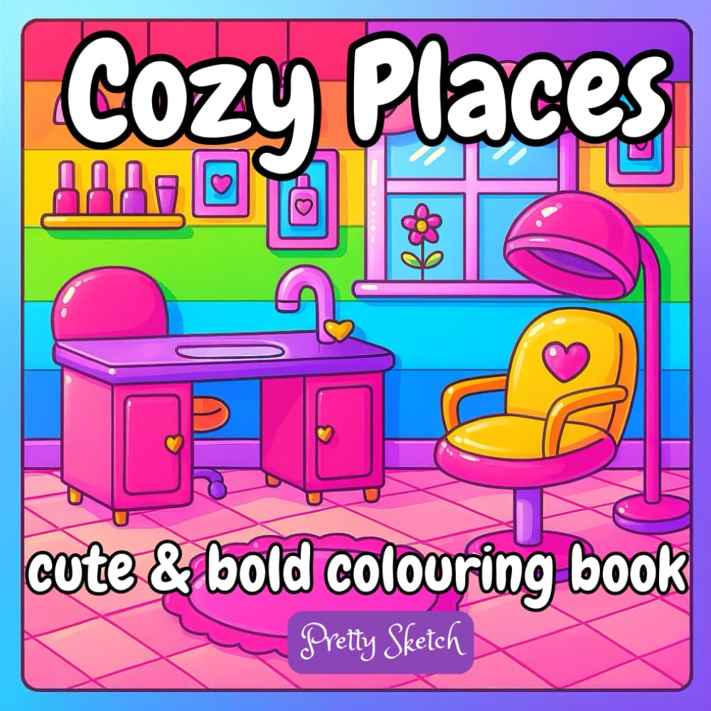 Cozy Places: A Cute And Comfy Colouring Book For All Ages, Cozy For Stress Relief And Relaxation