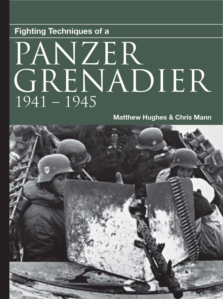 Fighting Techniques of a Panzergrenadier 19411945 (Fighting Techniques [WWII]) Amazon.co.uk
