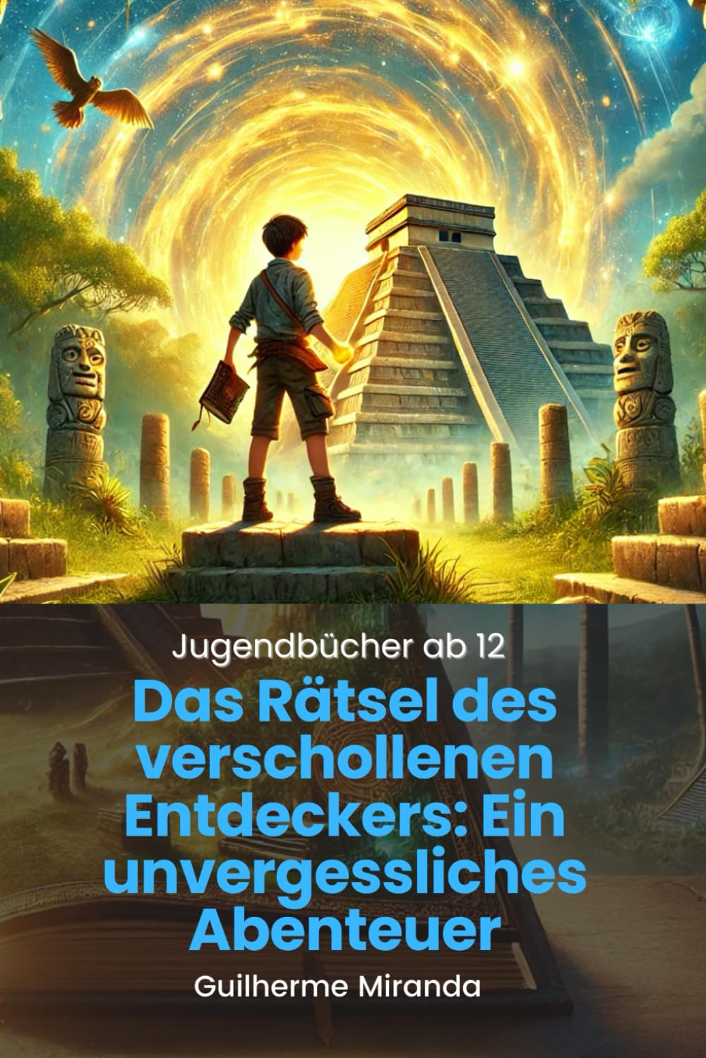 Jugendbücher ab 12: Das Rätsel des verschollenen Entdeckers: Ein unvergessliches Abenteuer