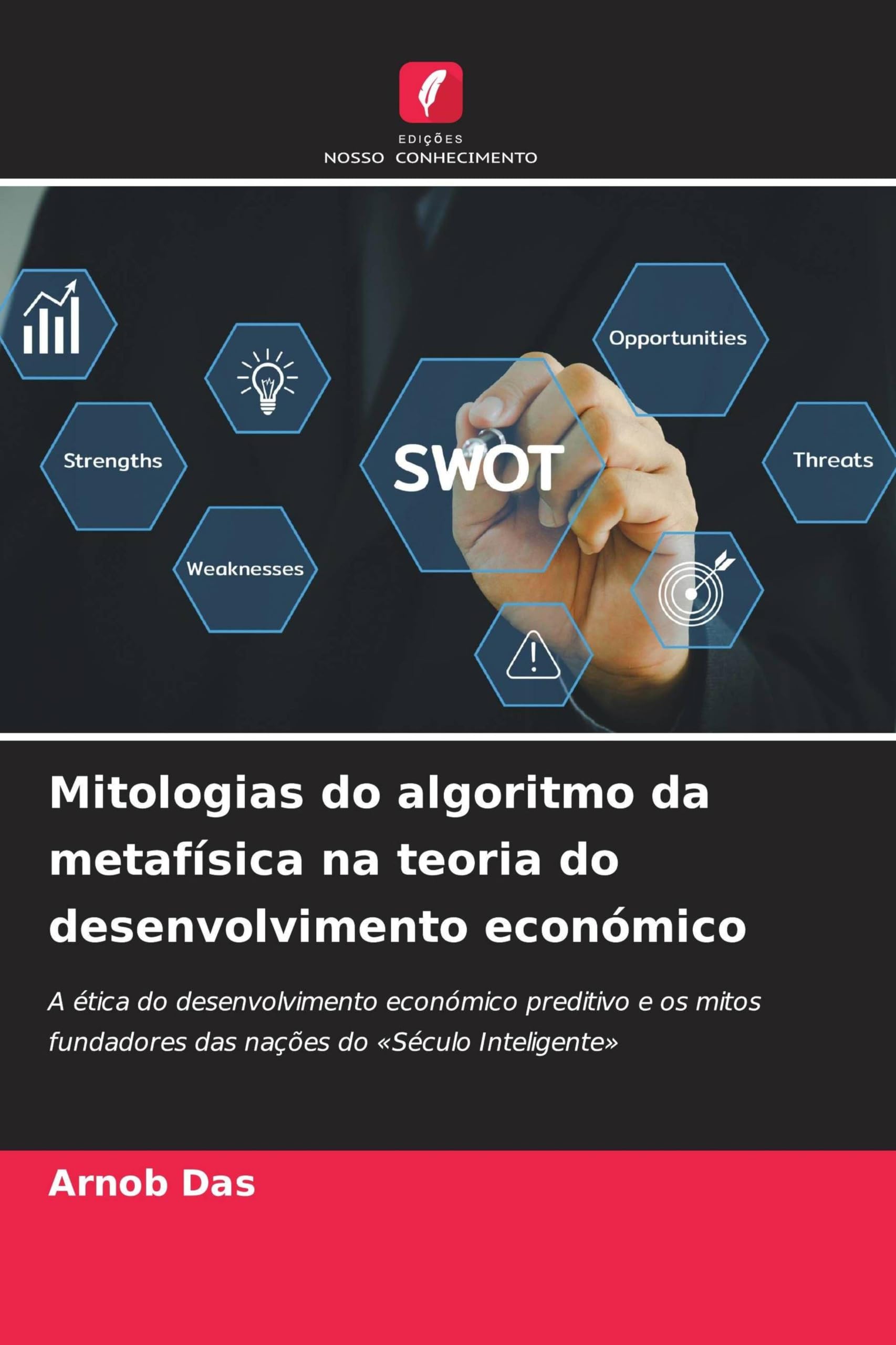 Mitologias do algoritmo da metafísica na teoria do desenvolvimento económico: A ética do desenvolvimento económico preditivo e os mitos fundadores das nações do 'Século Inteligente'