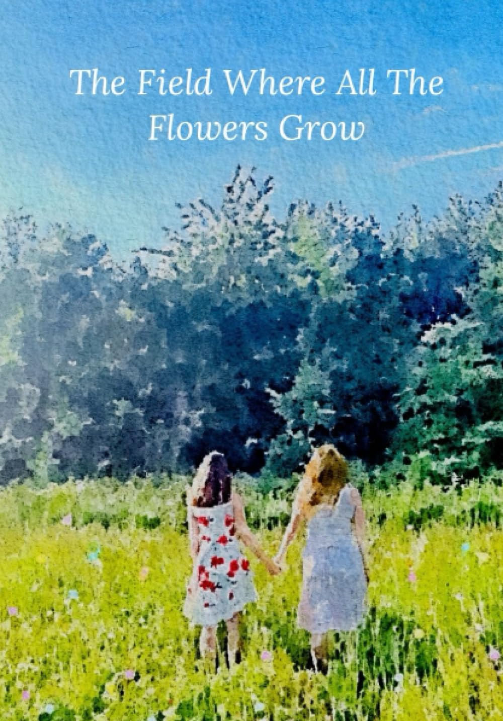 The Field Where All The Flowers Grow