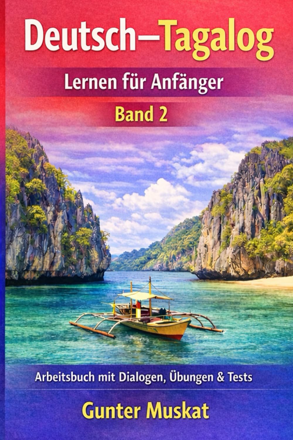 Deutsch–Tagalog lernen für Anfänger: Arbeitsbuch mit Dialogen, Übungen & Tests – Band 2