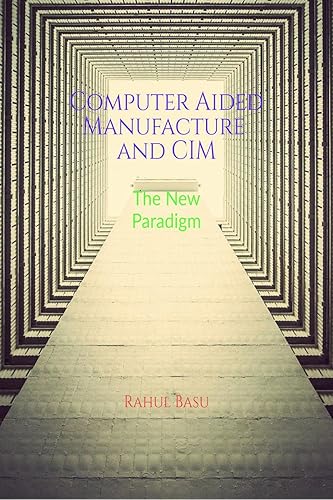 Computer Aided Manufacture and CIM : Manufacturing in the Age of Connectivity