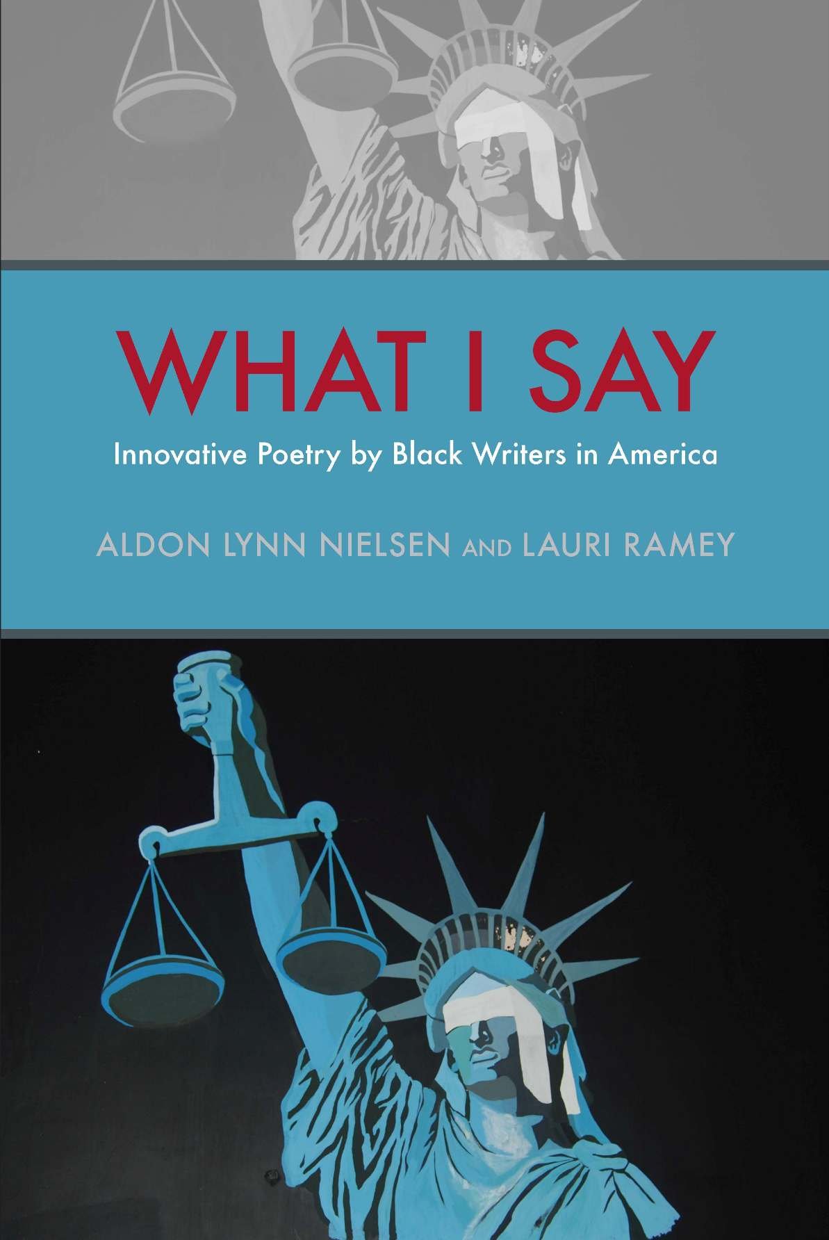 What I Say: Innovative Poetry by Black Writers in America (Modern and Contemporary Poetics)