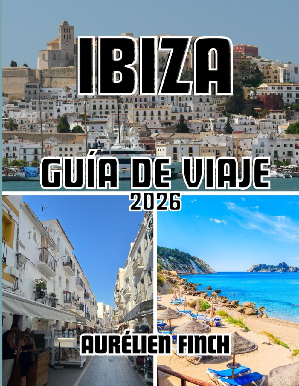 Guía de viaje de Ibiza 2026: La guía completa de la belleza, la cultura y el espíritu de la isla más emblemática del Mediterráneo
