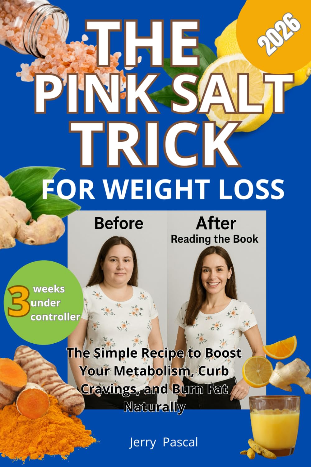 The Pink Salt Trick for Weight Loss: The Simple Recipe to Boost your Metabolism, Curb Cravings, and Burn Fat Natural