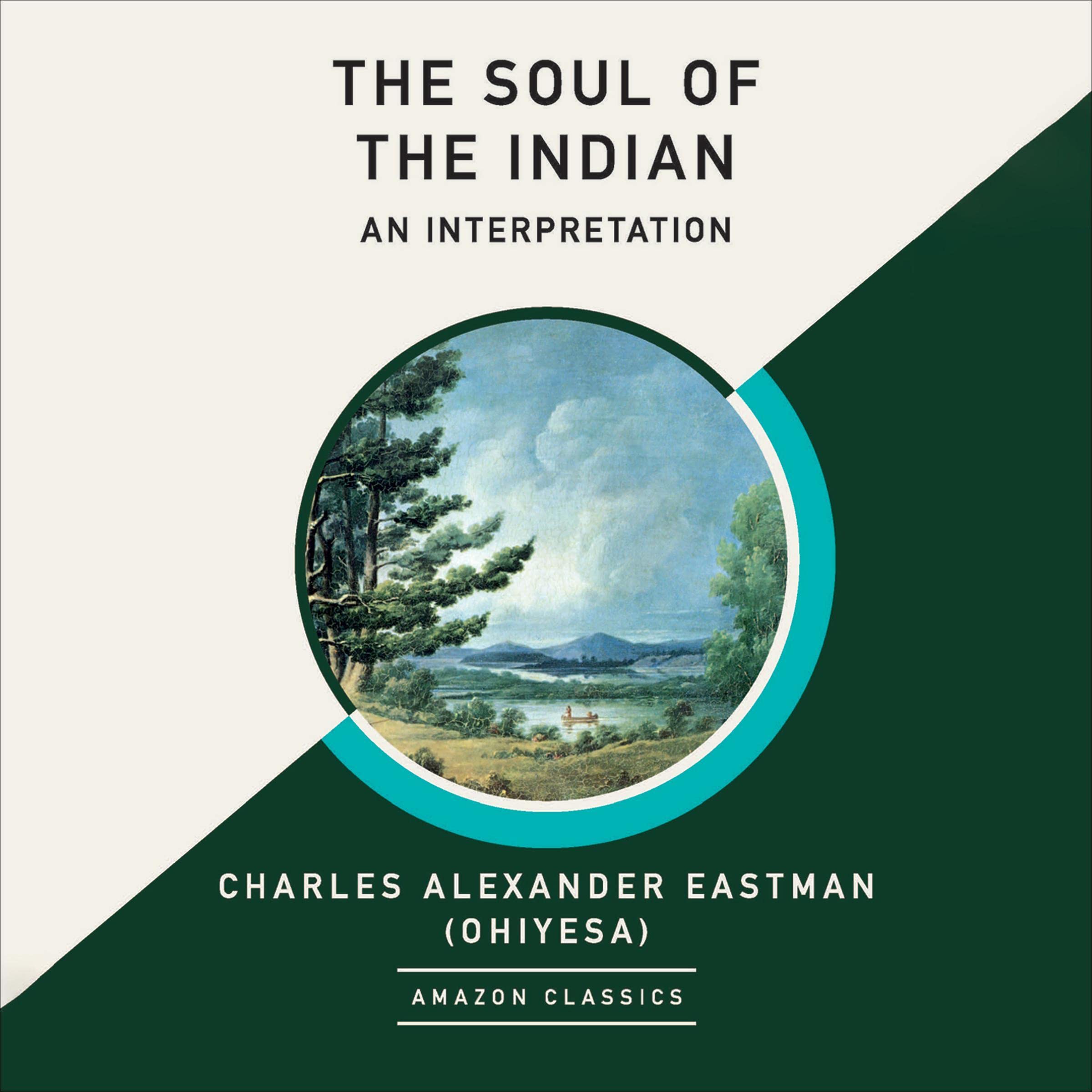 The Soul of the Indian: An Interpretation (AmazonClassics Edition)