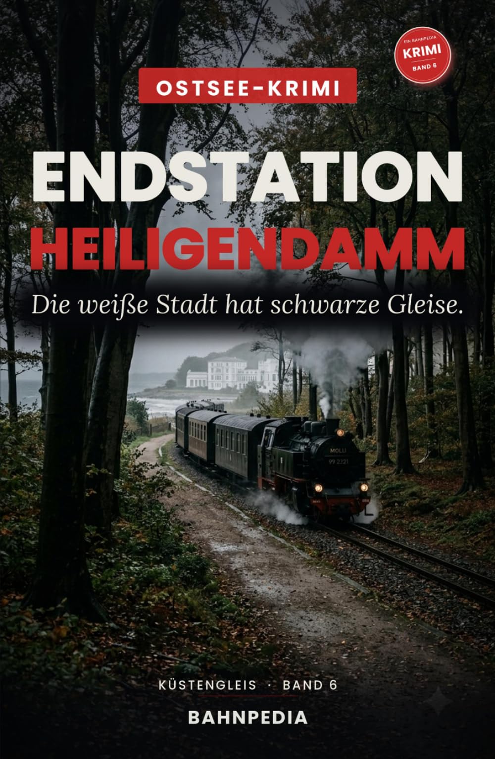 Endstation Heiligendamm: Tod an der Bäderbahn Molli – atmosphärischer Ostsee-Krimi (Küstengleis 6) (Küstengleis Krimiserie)