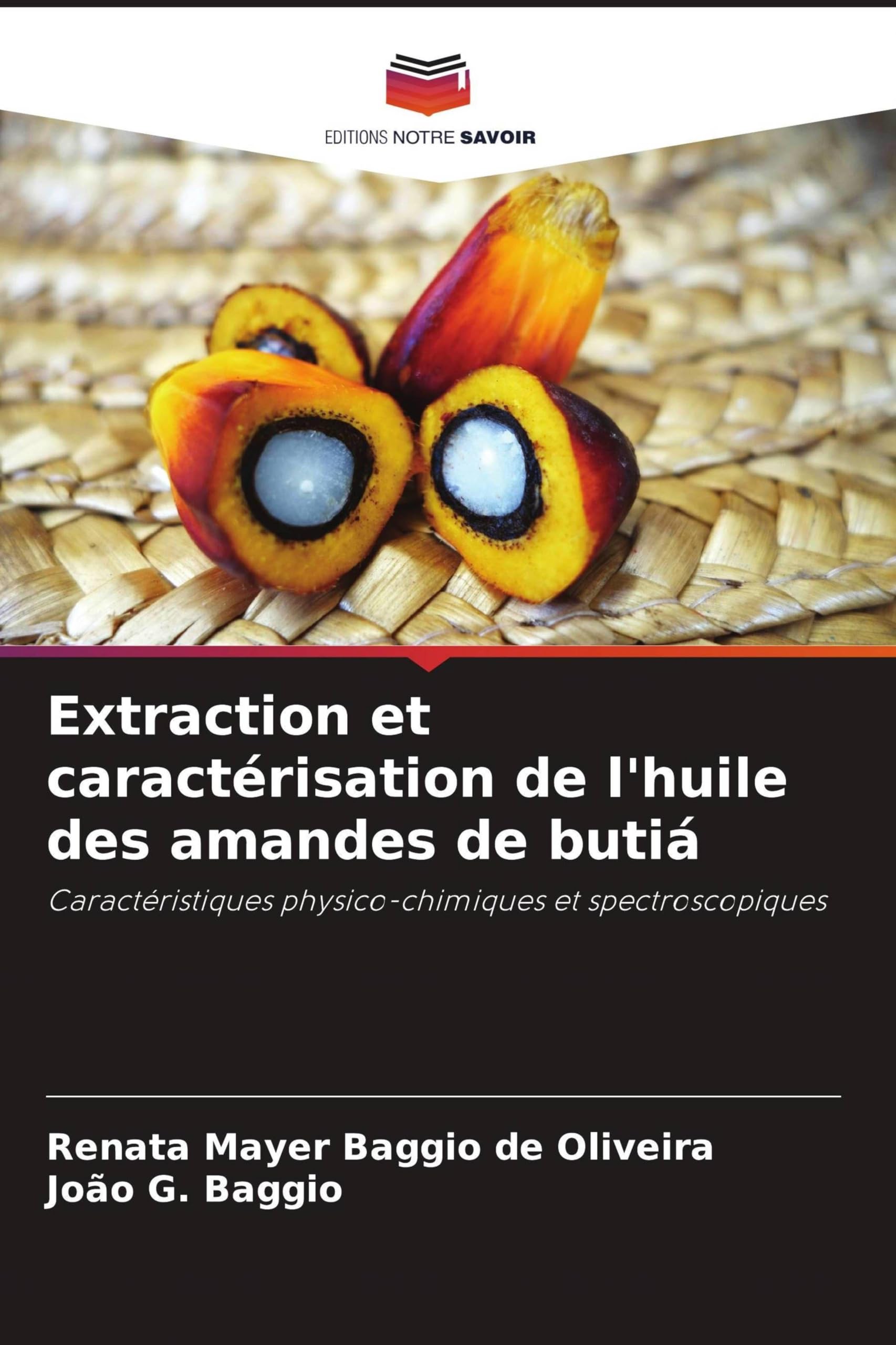 Extraction et caractérisation de l'huile des amandes de butiá: Caractéristiques physico-chimiques et spectroscopiques