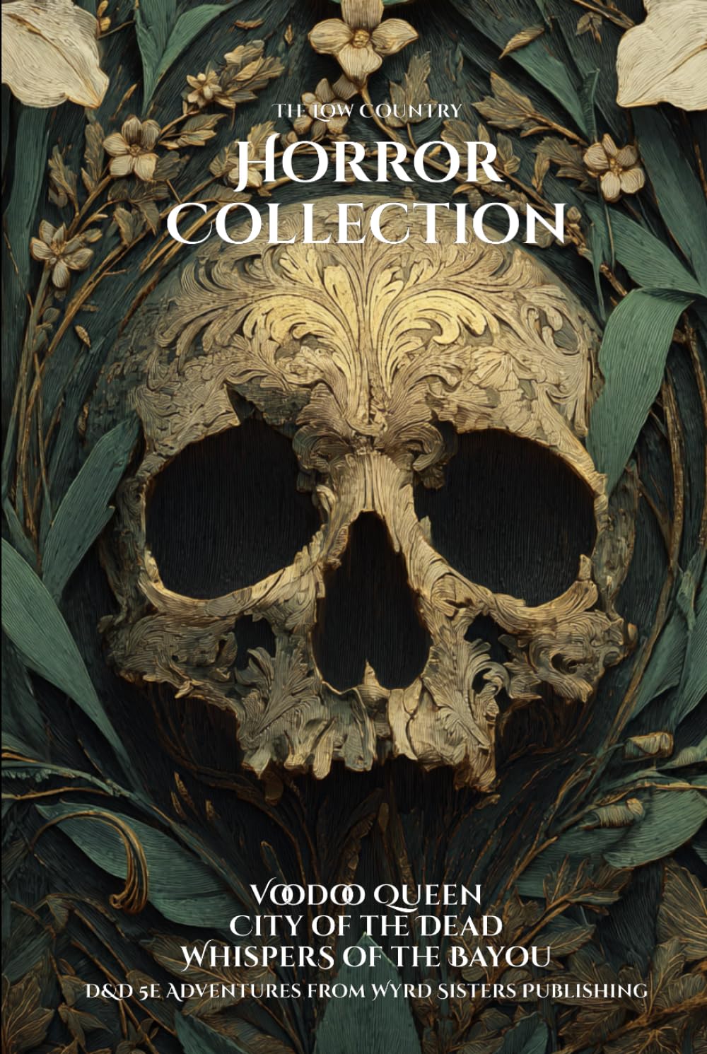 The Lowcountry Horror Collection: D&D 5e Adventures from Wyrd Sisters Publishing      Hardcover – December 1, 2025