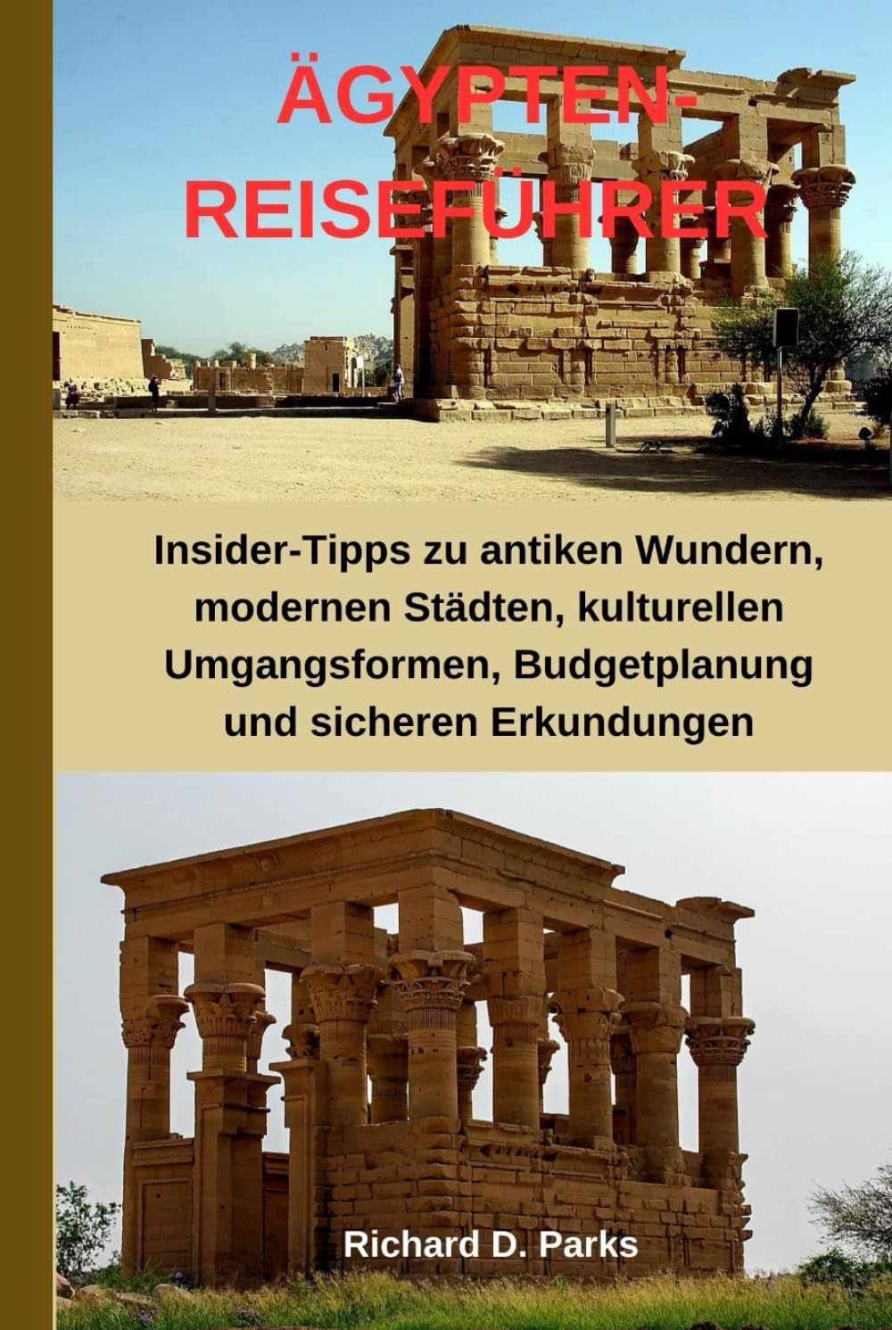 ÄGYPTEN-REISEFÜHRER: Insider-Tipps zu antiken Wundern, modernen Städten, kulturellen Umgangsformen, Budgetplanung und sicheren Erkundungen