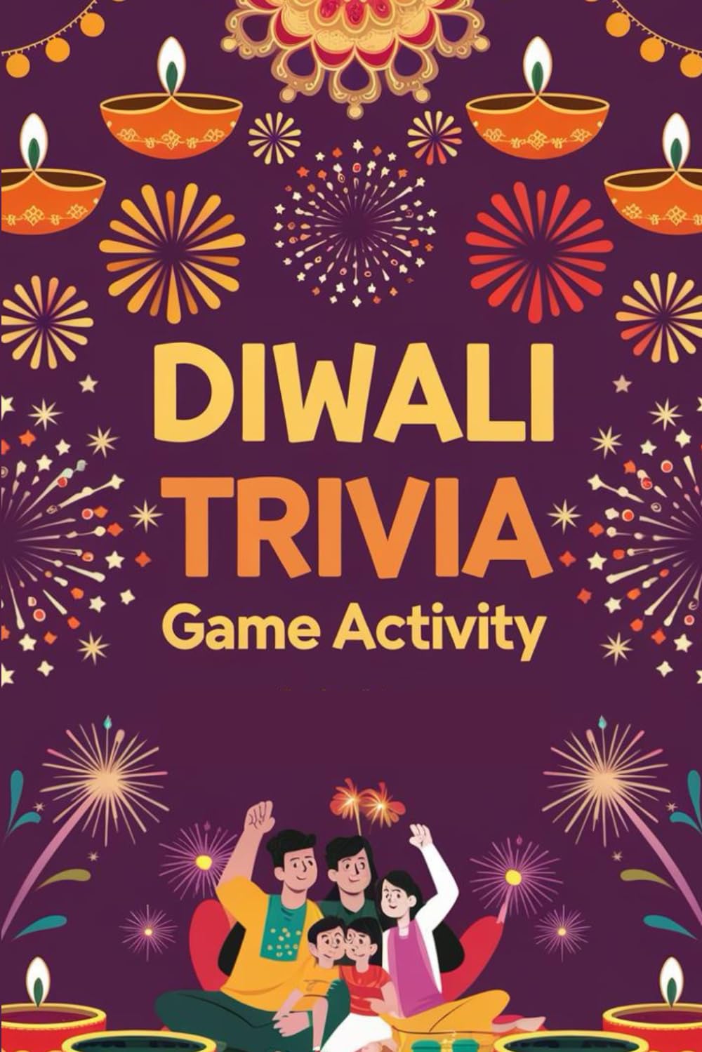 Diwali Trivia Game and Activity Book: Exciting Puzzles, Challenges, and Festive Fun – Perfect for Celebrating with Family and Friends
