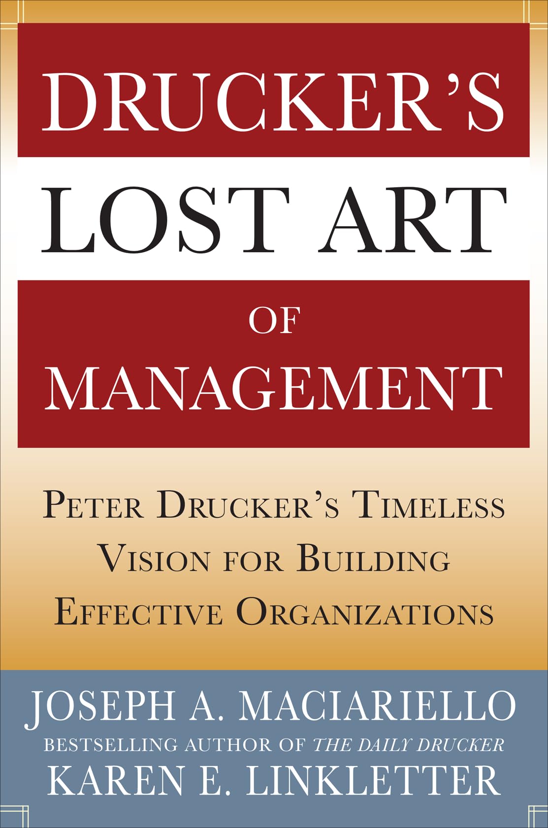 Drucker’s Lost Art of Management: Peter Drucker’s Timeless Vision for Building Effective Organizations cover