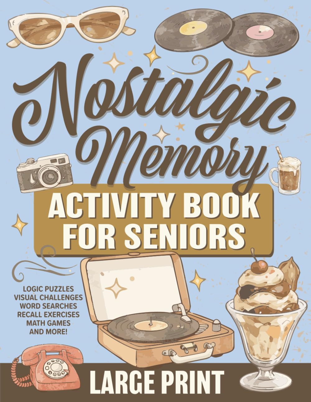 Nostalgic Memory Activity Book for Seniors: Large Print Brain Games, Easy Activities & Fun Puzzles for Relaxation