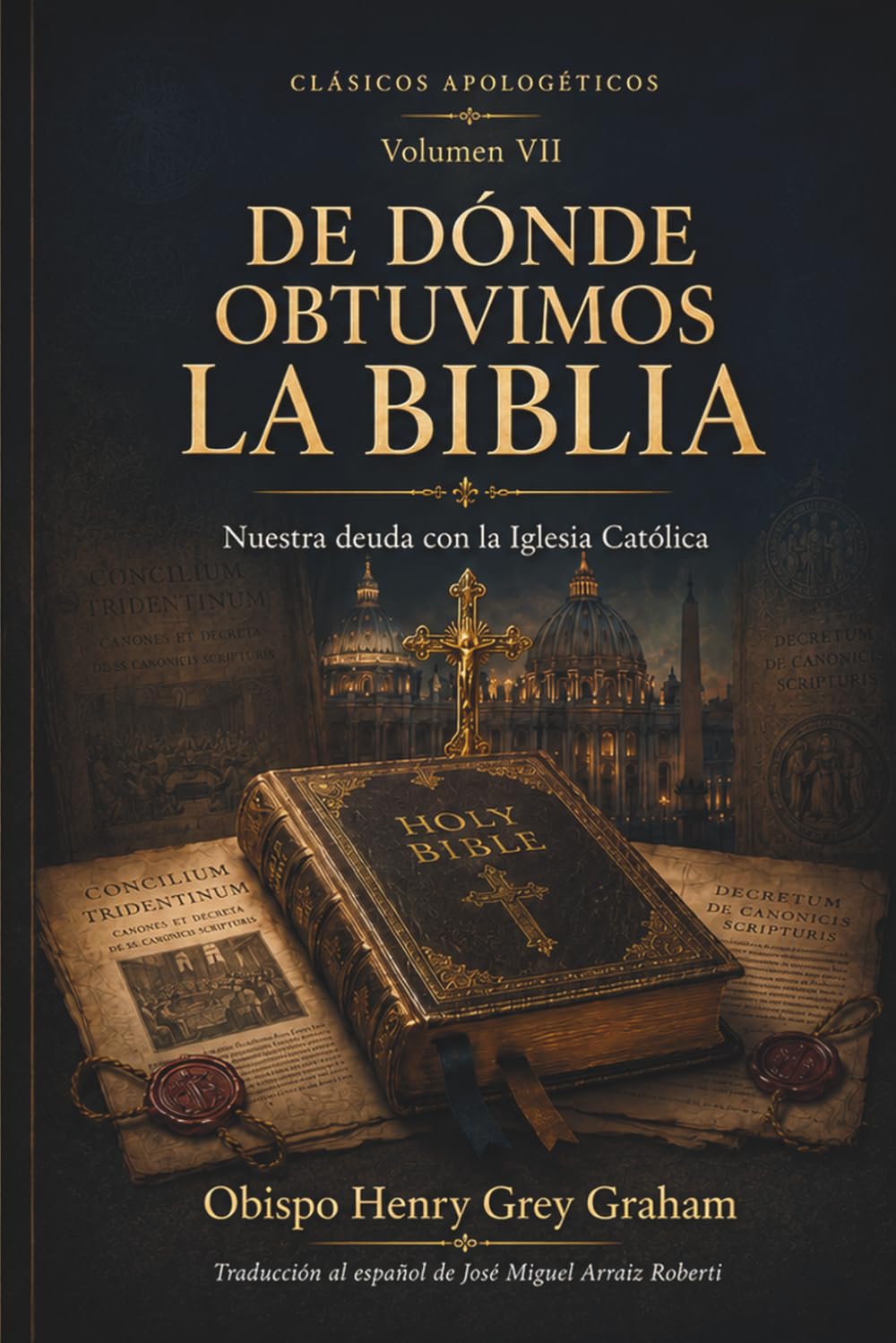 De Dónde Obtuvimos la Biblia: Nuestra deuda con la Iglesia Católica (Clásicos apologéticos)