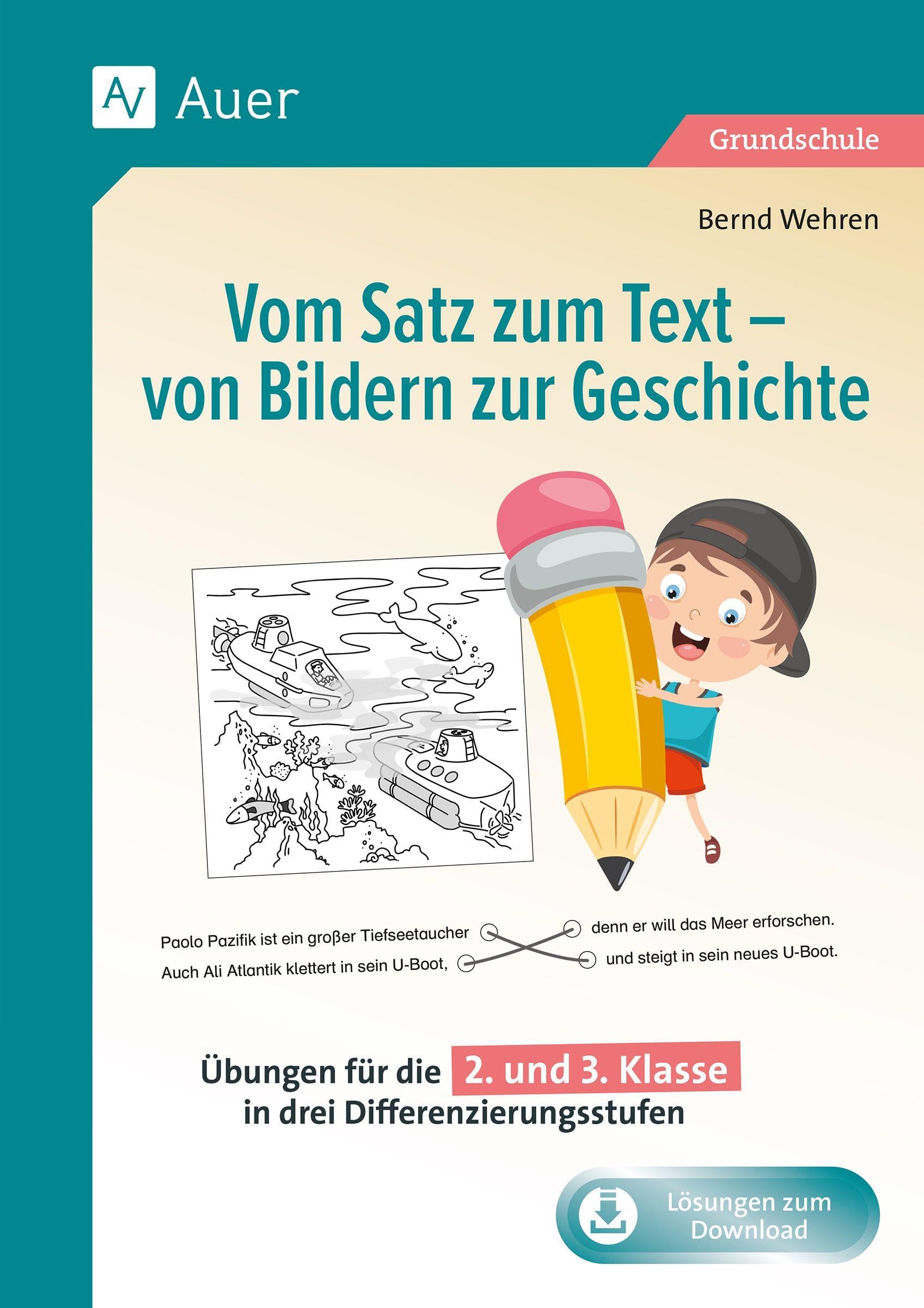 Vom Satz zum Text - von Bildern zur Geschichte: Übungen für die 2. und 3. Klasse in drei Differenzierungsstufen (Vom Laut zum Satz)