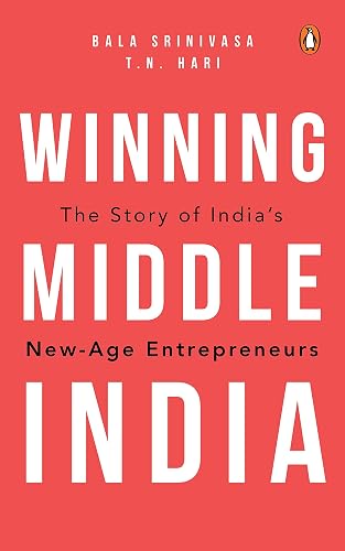Winning Middle India: The Story Of India: The Story of India’s New-age Entrepreneurs