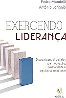 Exercendo liderança: O papel central do líder, sua motivação, proatividade e equilíbrio emocional