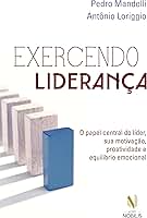 Exercendo liderança: O papel central do líder, sua motivação, proatividade e equilíbrio emocional