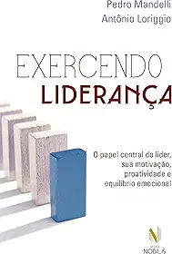 Exercendo liderança: O papel central do líder, sua motivação, proatividade e equilíbrio emocional