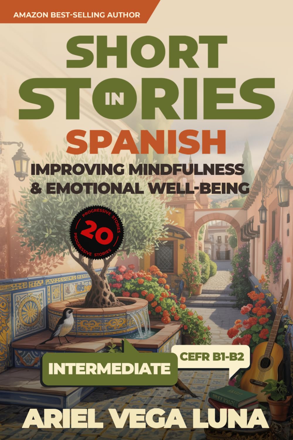 Short Stories in Spanish for Intermediate Learners: Improving Mindfulness and Emotional Well-Being: 2 (Short Stories in Spanish - Mindfulness and Emotional Well-Being)