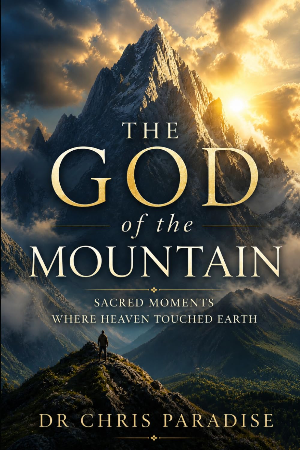 The God of the Mountain: Sacred Moments Where Heaven Touched Earth
