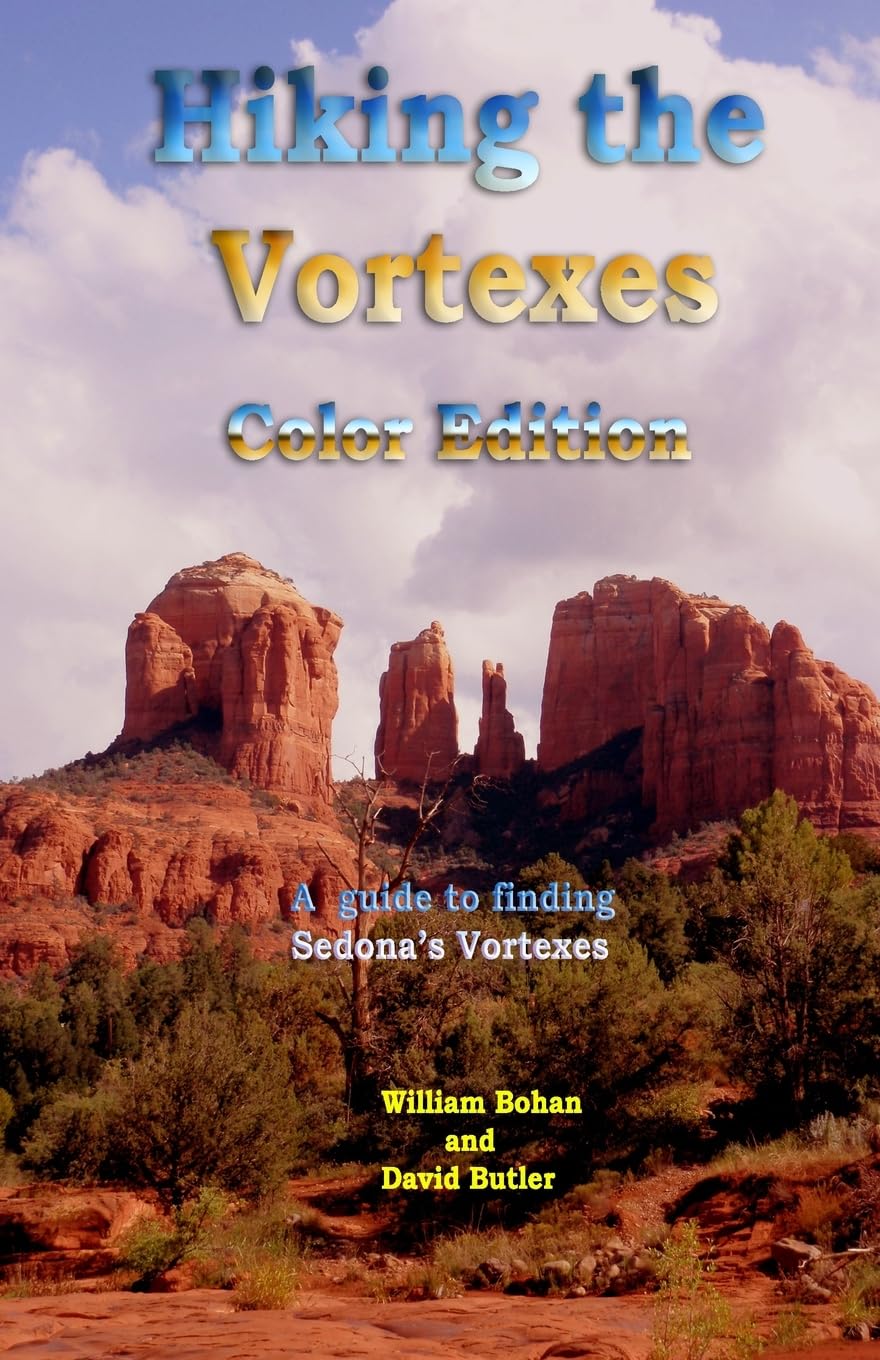 Hiking the Vortexes Color Edition: An easy-to-use guide for finding and understanding Sedona's vortexes Paperback – 20 Jan. 2011