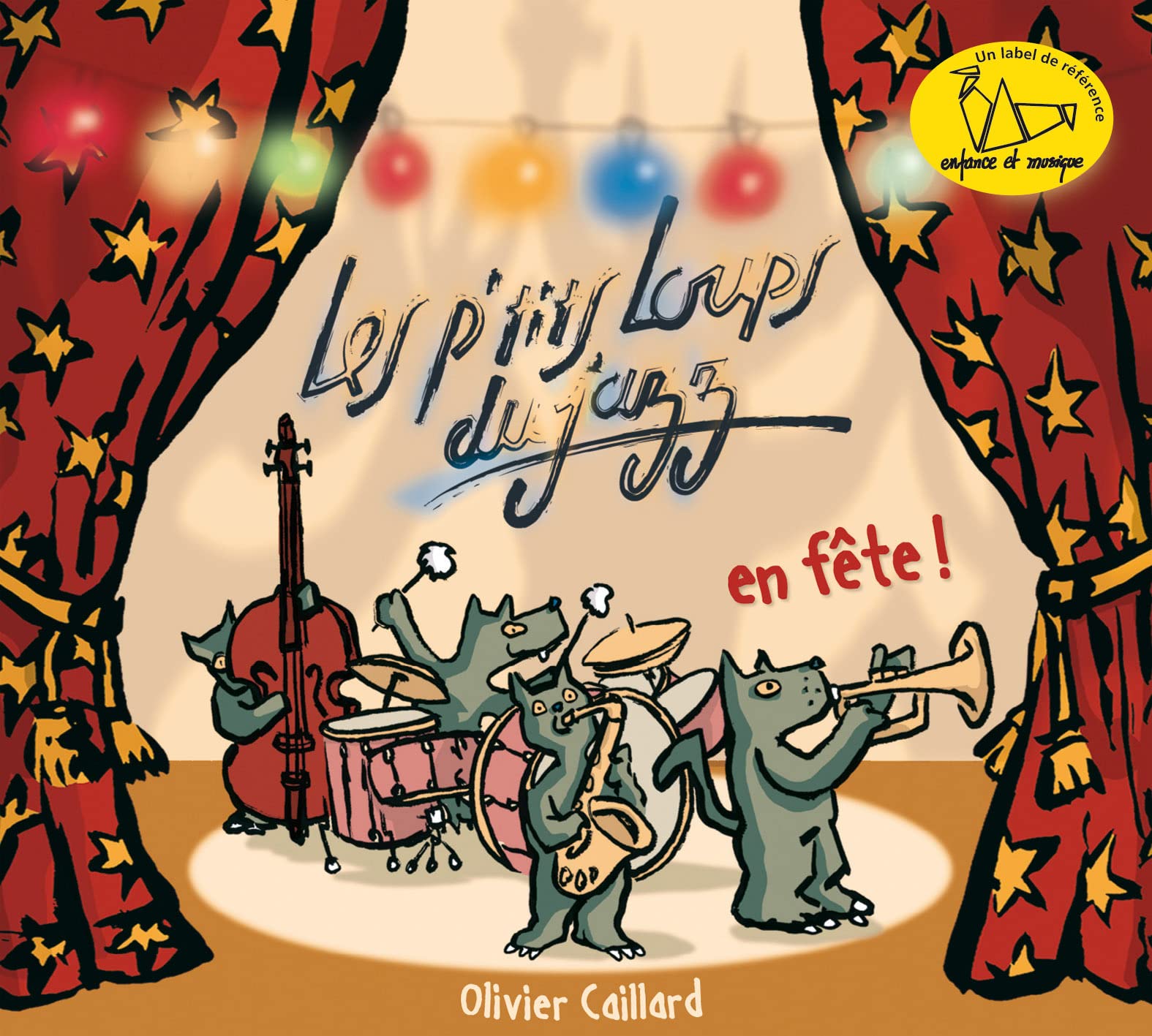 En Fete ! / les P'Tits Loups du Jazz CAILLARD, OLIVIER