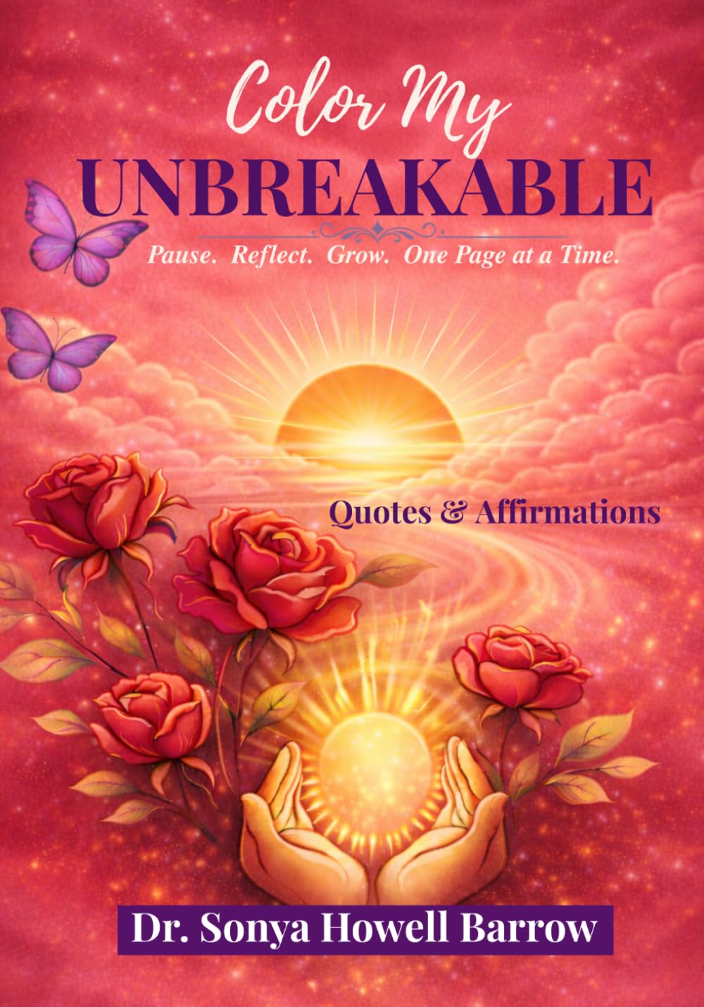 Color My UNBREAKABLE: Pause. Reflect. Grow. One Page at a Time. Quotes & Affirmations