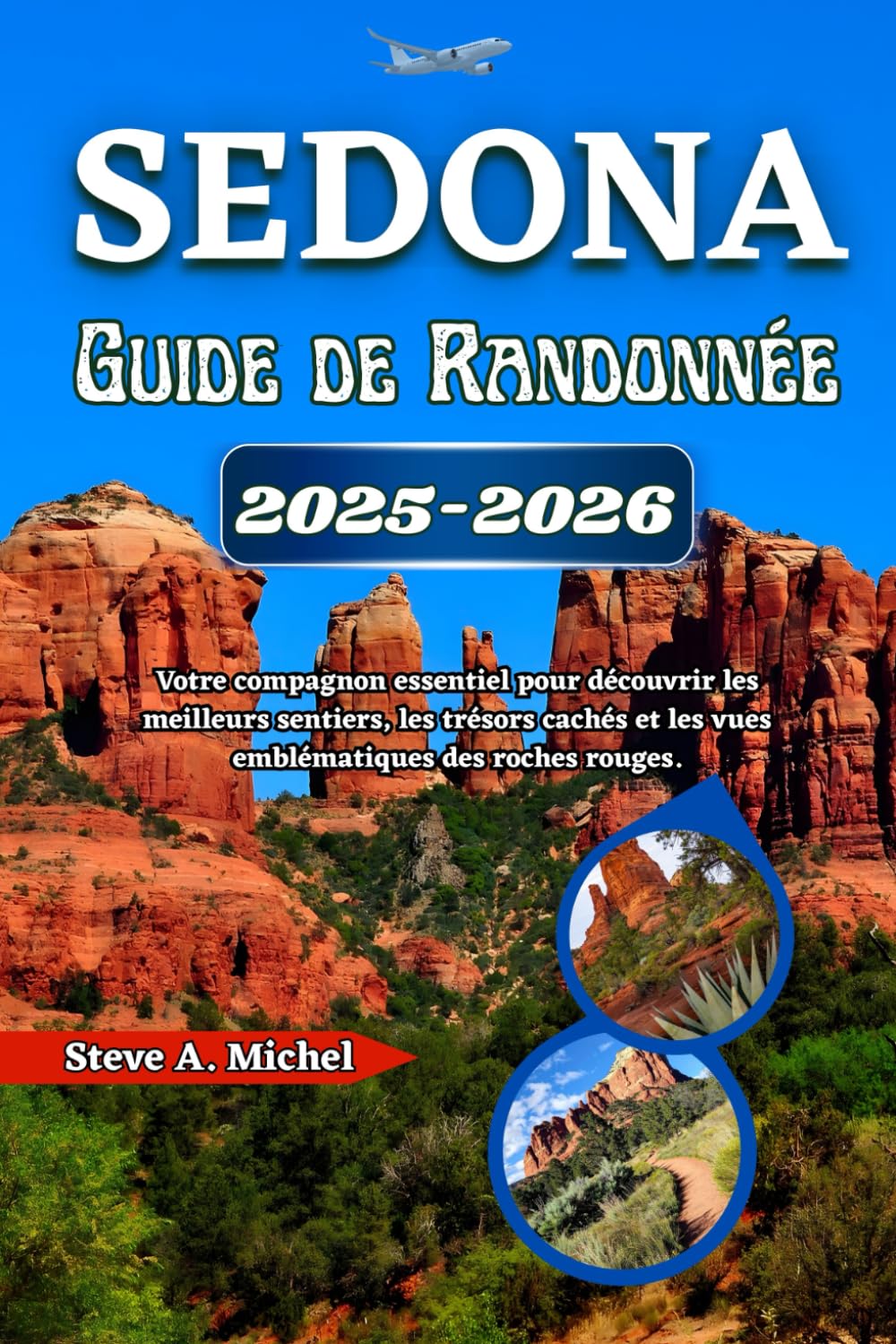 Sedona Guide De Randonnée 2025–2026: Votre compagnon essentiel pour découvrir les meilleurs sentiers, les trésors cachés et les vues emblématiques des roches rouges